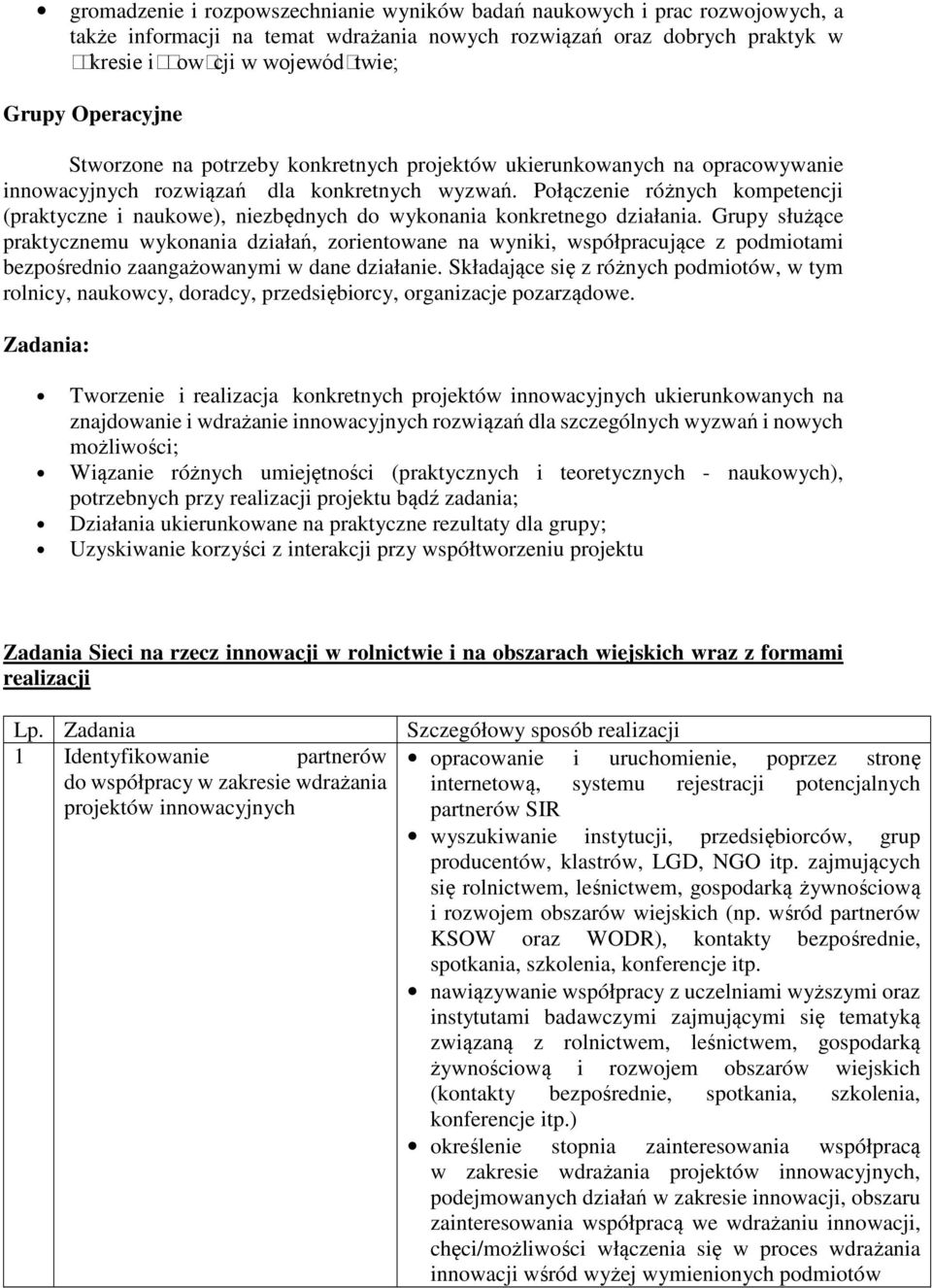 Połączenie różnych kompetencji (praktyczne i naukowe), niezbędnych do wykonania konkretnego działania.