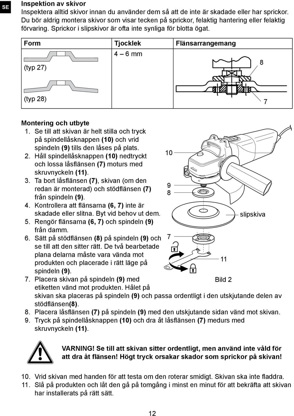 Form Tjocklek Flänsarrangemang 4 6 mm (typ 27) 8 (typ 28) 7 Montering och utbyte 1.