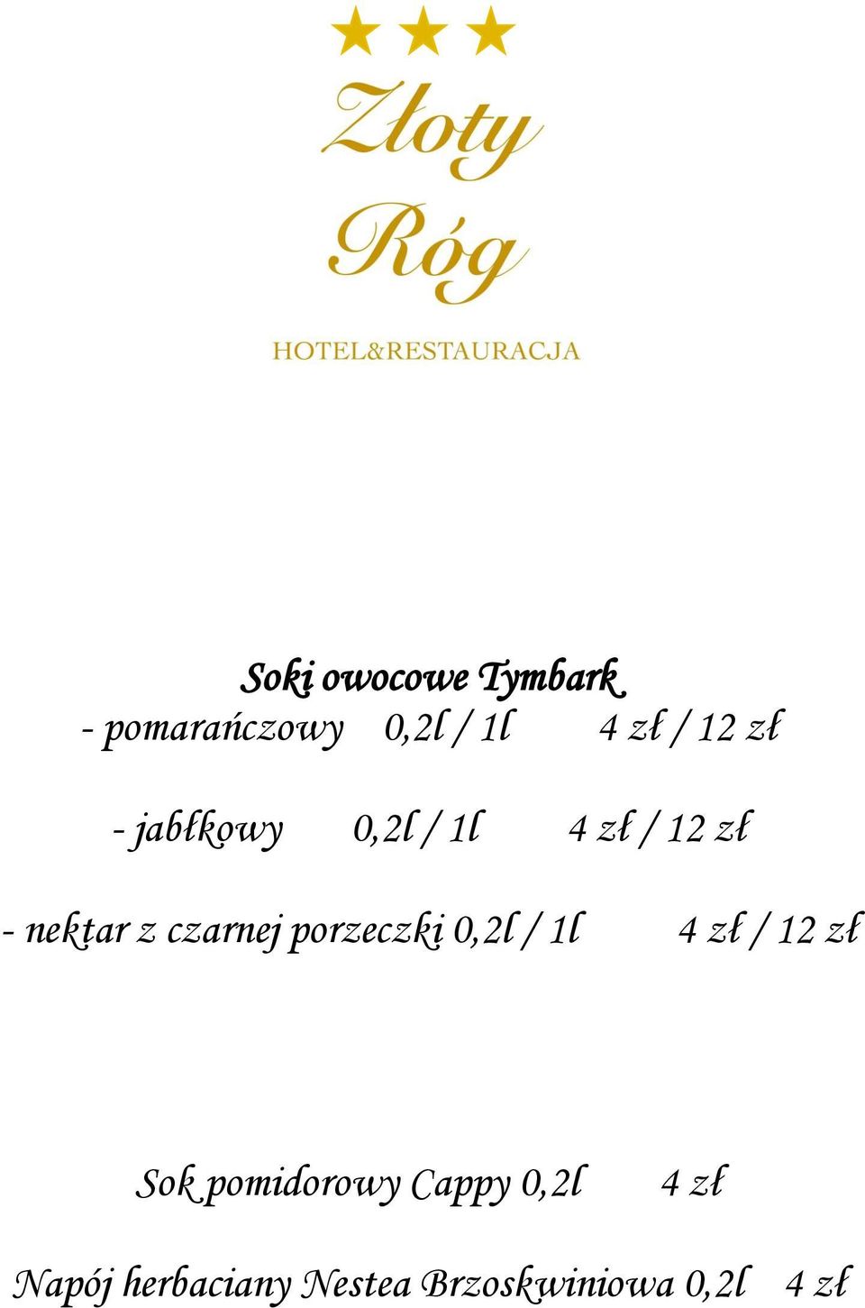 porzeczki 0,2l / 1l 4 zł / 12 zł Sok pomidorowy Cappy