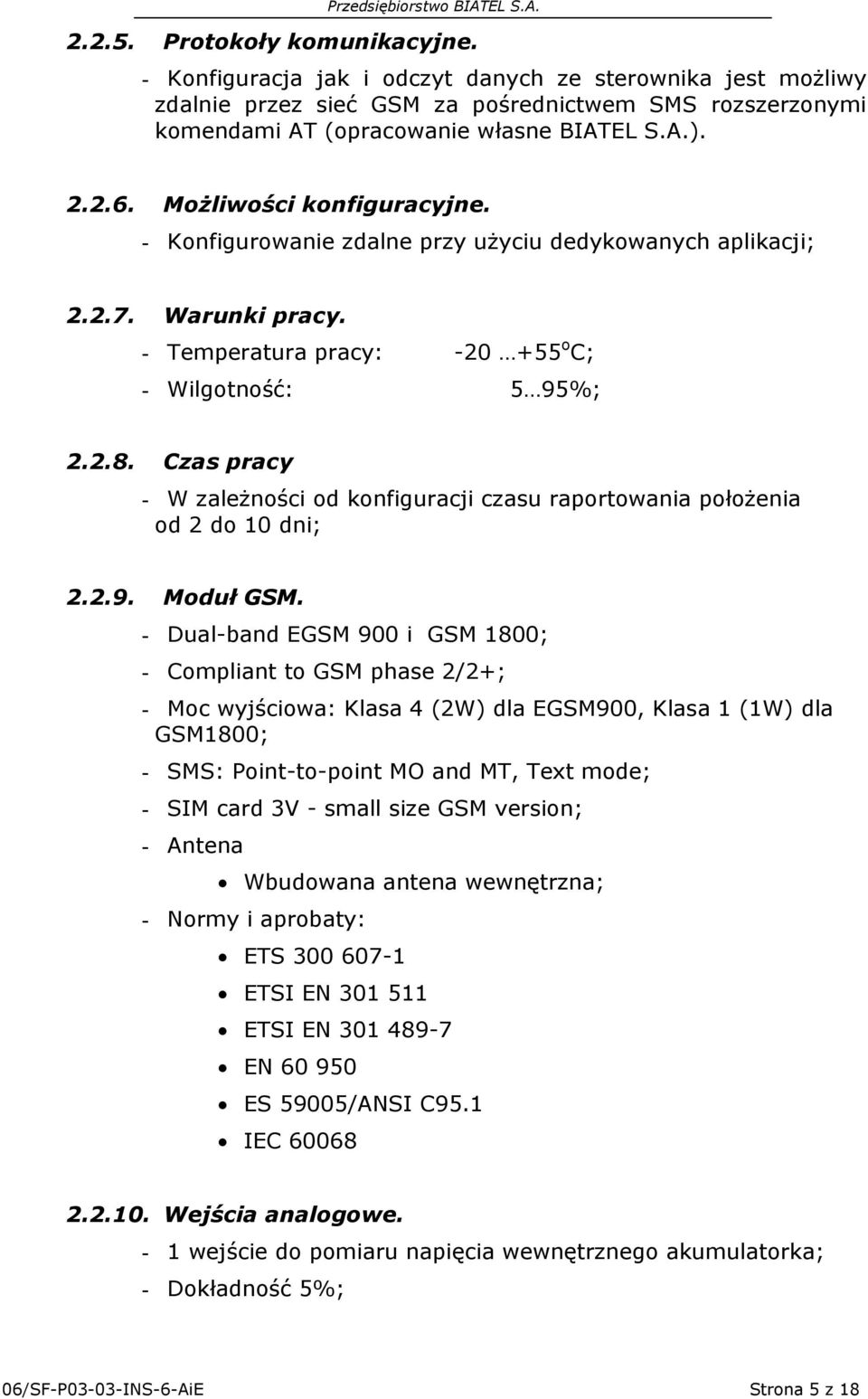 Czas pracy - W zależności od konfiguracji czasu raportowania położenia od 2 do 10 dni; 2.2.9. Moduł GSM.