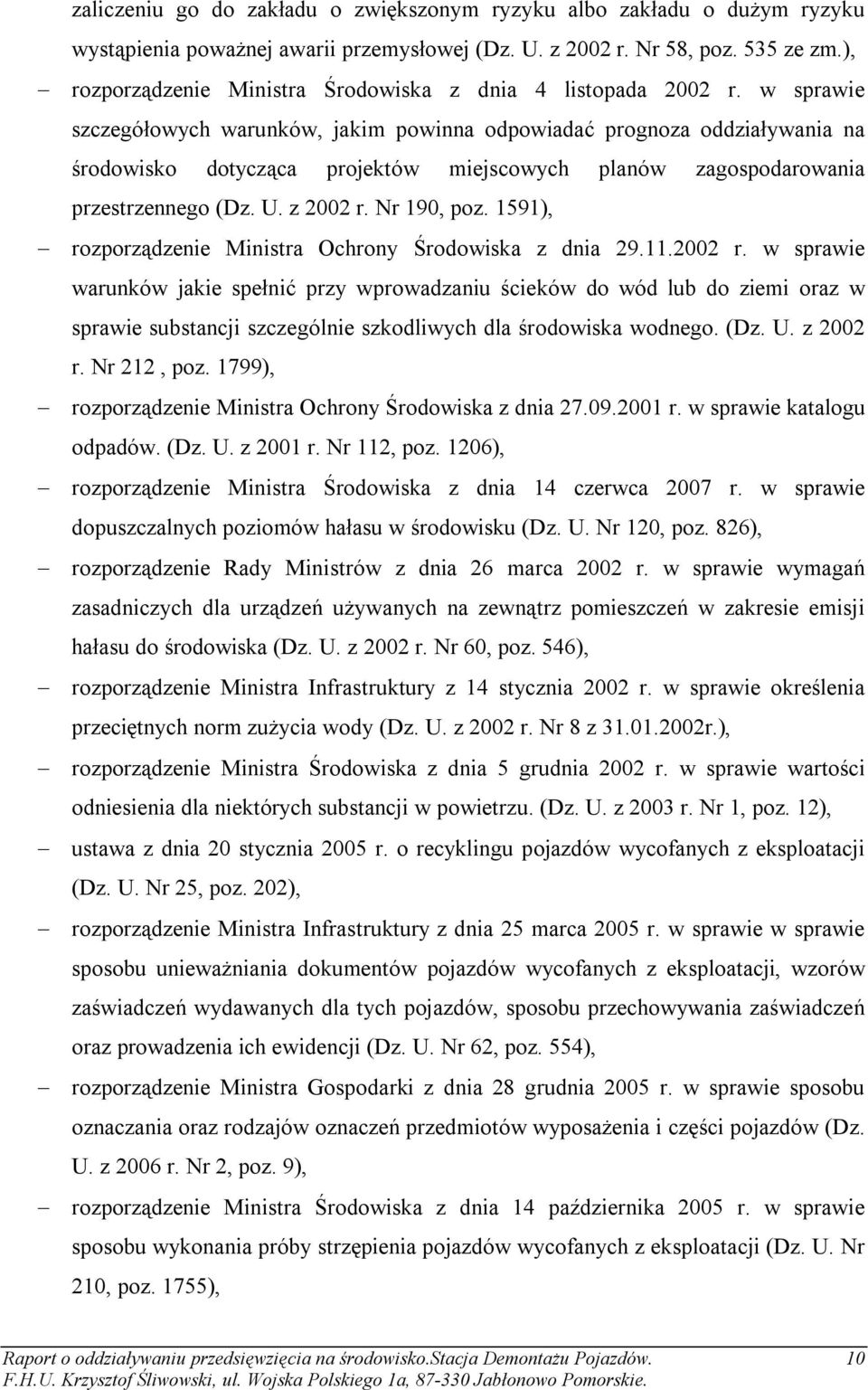 w sprawie szczegółowych warunków, jakim powinna odpowiadać prognoza oddziaływania na środowisko dotycząca projektów miejscowych planów zagospodarowania przestrzennego (Dz. U. z 2002 r. Nr 190, poz.