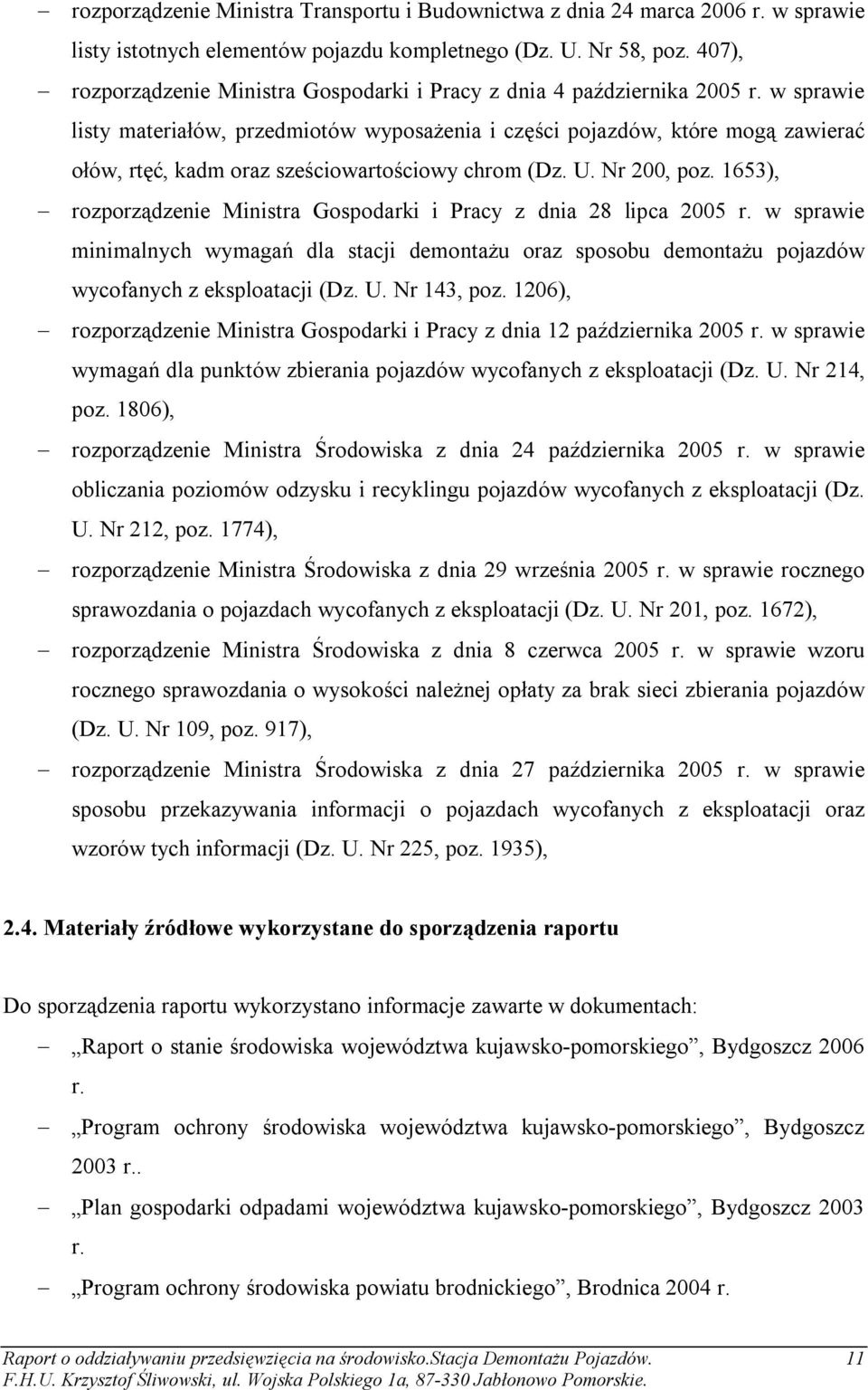 w sprawie listy materiałów, przedmiotów wyposażenia i części pojazdów, które mogą zawierać ołów, rtęć, kadm oraz sześciowartościowy chrom (Dz. U. Nr 200, poz.