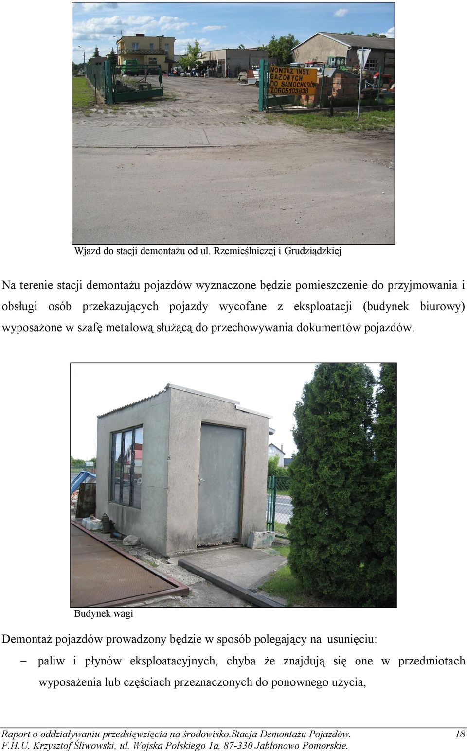 pojazdy wycofane z eksploatacji (budynek biurowy) wyposażone w szafę metalową służącą do przechowywania dokumentów pojazdów.