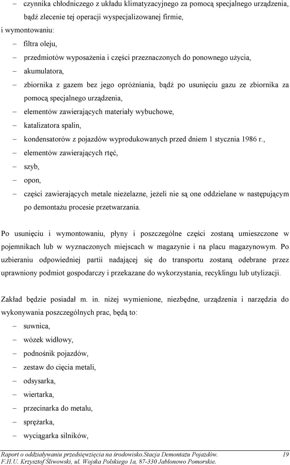 wybuchowe, katalizatora spalin, kondensatorów z pojazdów wyprodukowanych przed dniem 1 stycznia 1986 r.