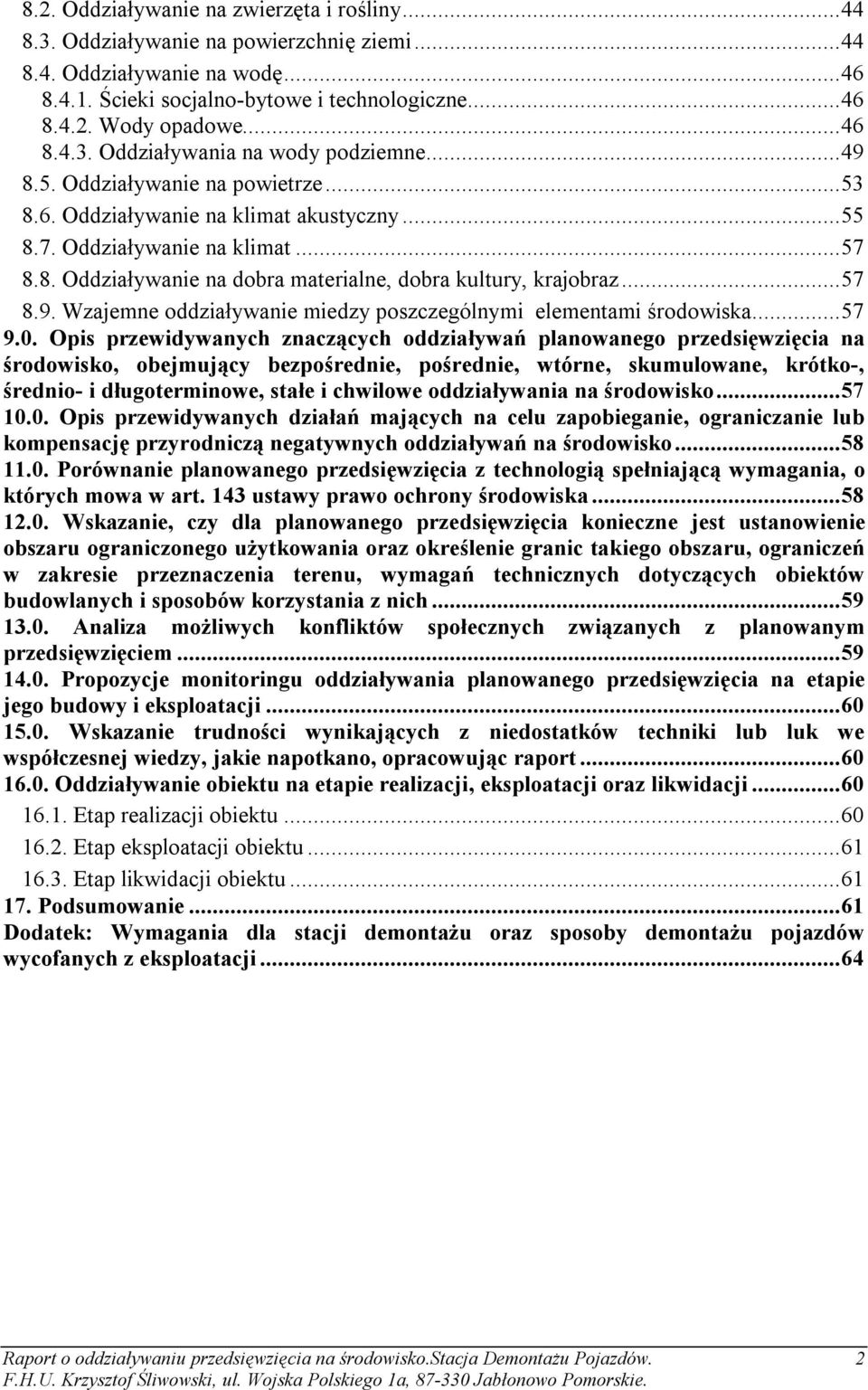 .. 57 8.9. Wzajemne oddziaływanie miedzy poszczególnymi elementami środowiska... 57 9.0.