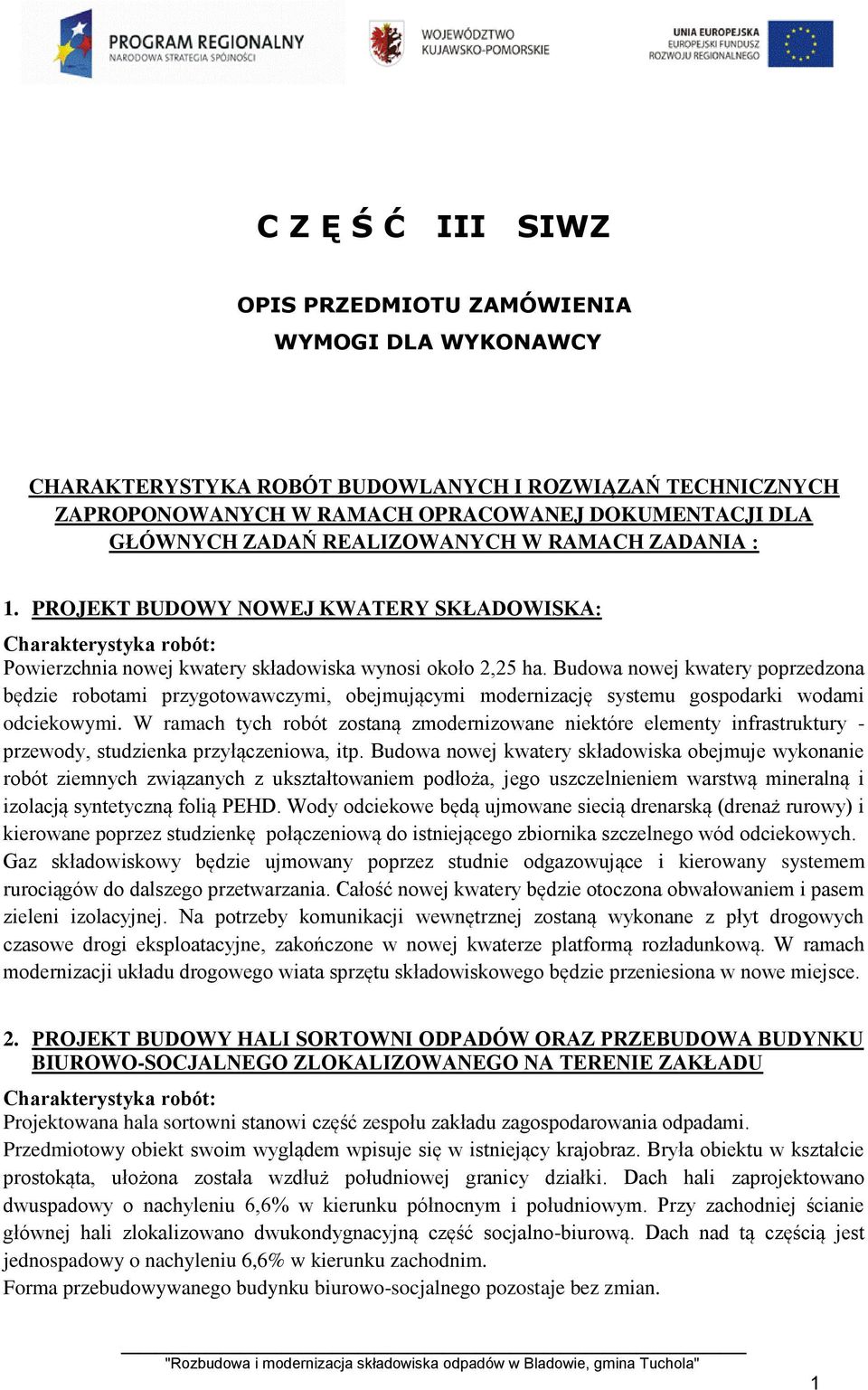 Budowa nowej kwatery poprzedzona będzie robotami przygotowawczymi, obejmującymi modernizację systemu gospodarki wodami odciekowymi.
