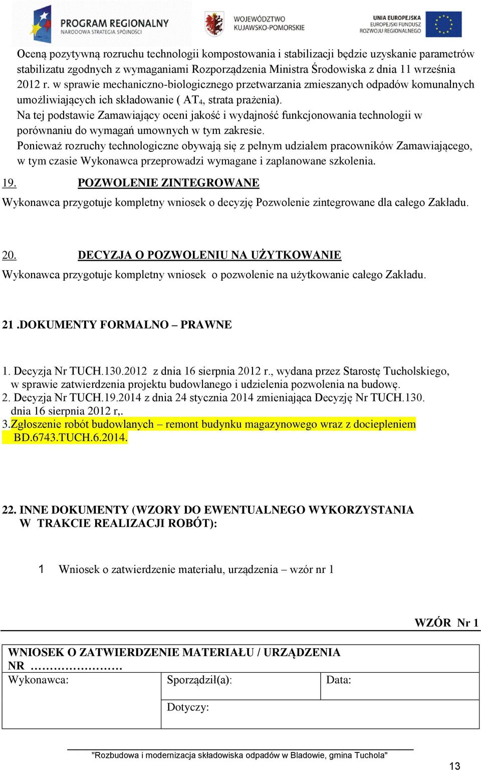 Na tej podstawie Zamawiający oceni jakość i wydajność funkcjonowania technologii w porównaniu do wymagań umownych w tym zakresie.