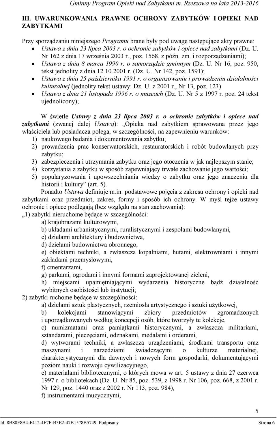950, tekst jednolity z dnia 12.10.2001 r. (Dz. U. Nr 142, poz. 1591); Ustawa z dnia 25 października 1991 r. o organizowaniu i prowadzeniu działalności kulturalnej (jednolity tekst ustawy: Dz. U. z 2001 r.