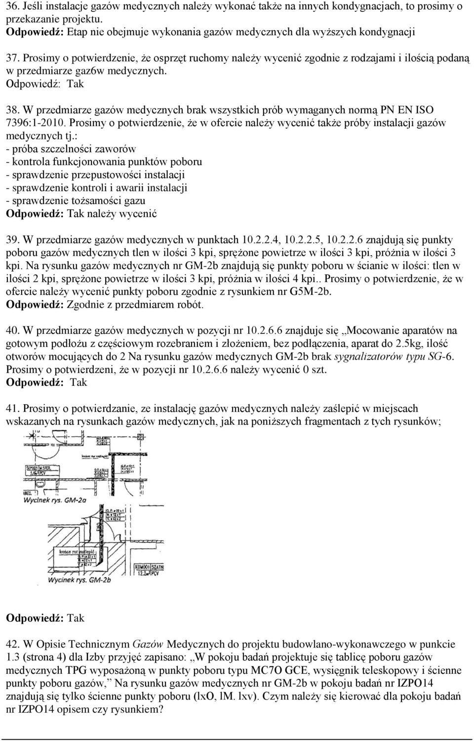 Prosimy o potwierdzenie, że osprzęt ruchomy należy wycenić zgodnie z rodzajami i ilością podaną w przedmiarze gaz6w medycznych. 38.