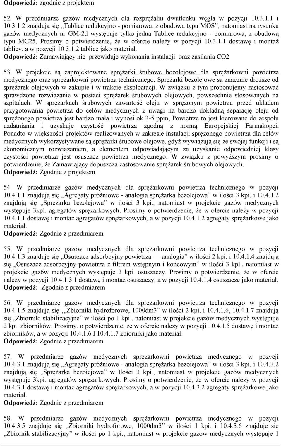 Prosimy o potwierdzenie, że w ofercie należy w pozycji 10.3.1.1 dostawę i montaż tablicy, a w pozycji 10.3.1.2 tablicę jako materiał.