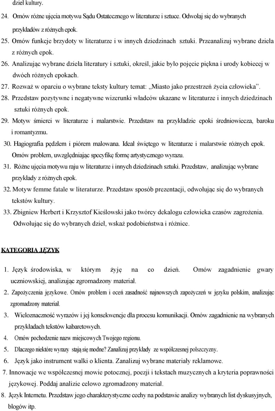 Analizując wybrane dzieła literatury i sztuki, określ, jakie było pojęcie piękna i urody kobiecej w dwóch różnych epokach. 27.