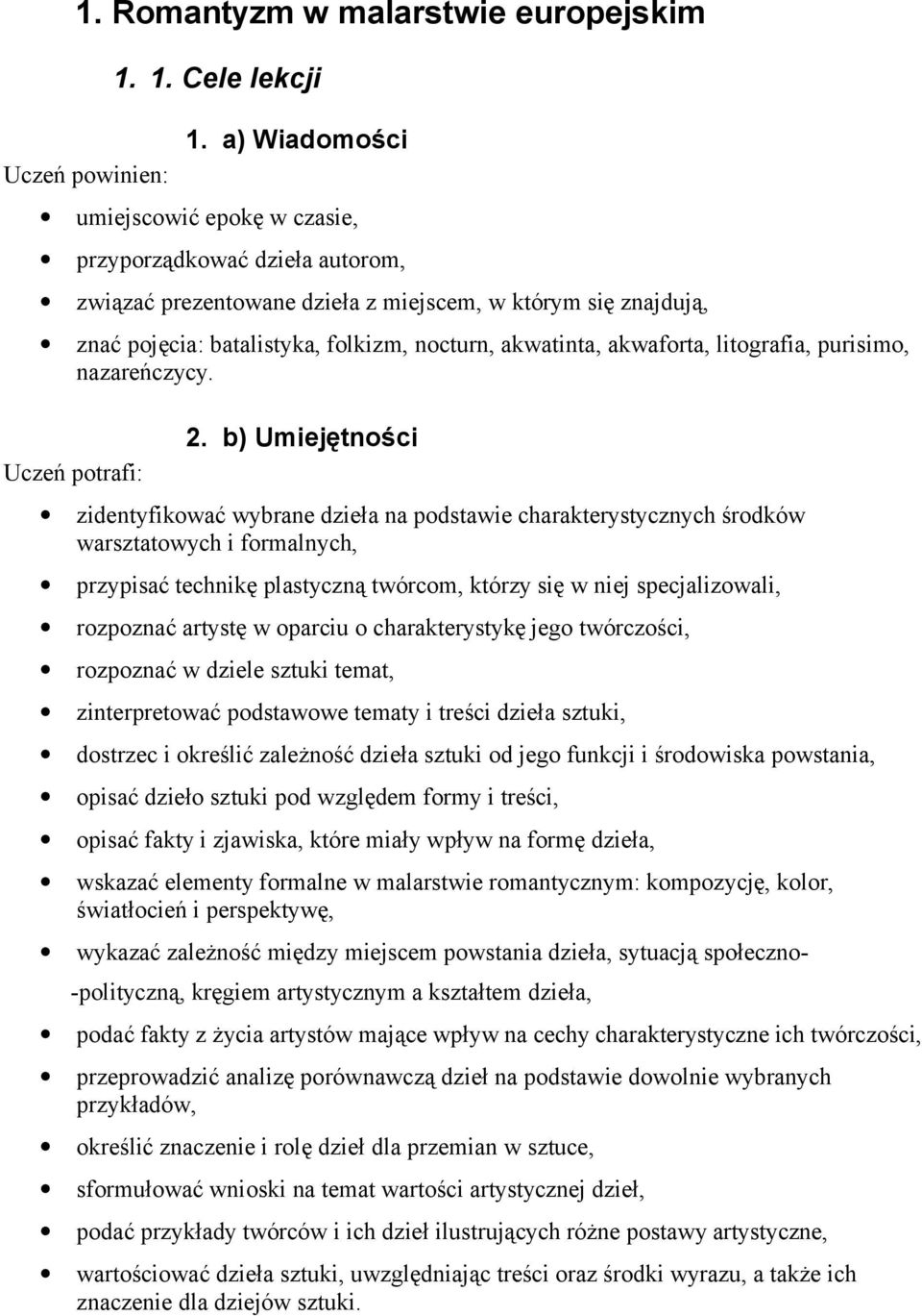 akwaforta, litografia, purisimo, nazareńczycy. Uczeń potrafi: 2.