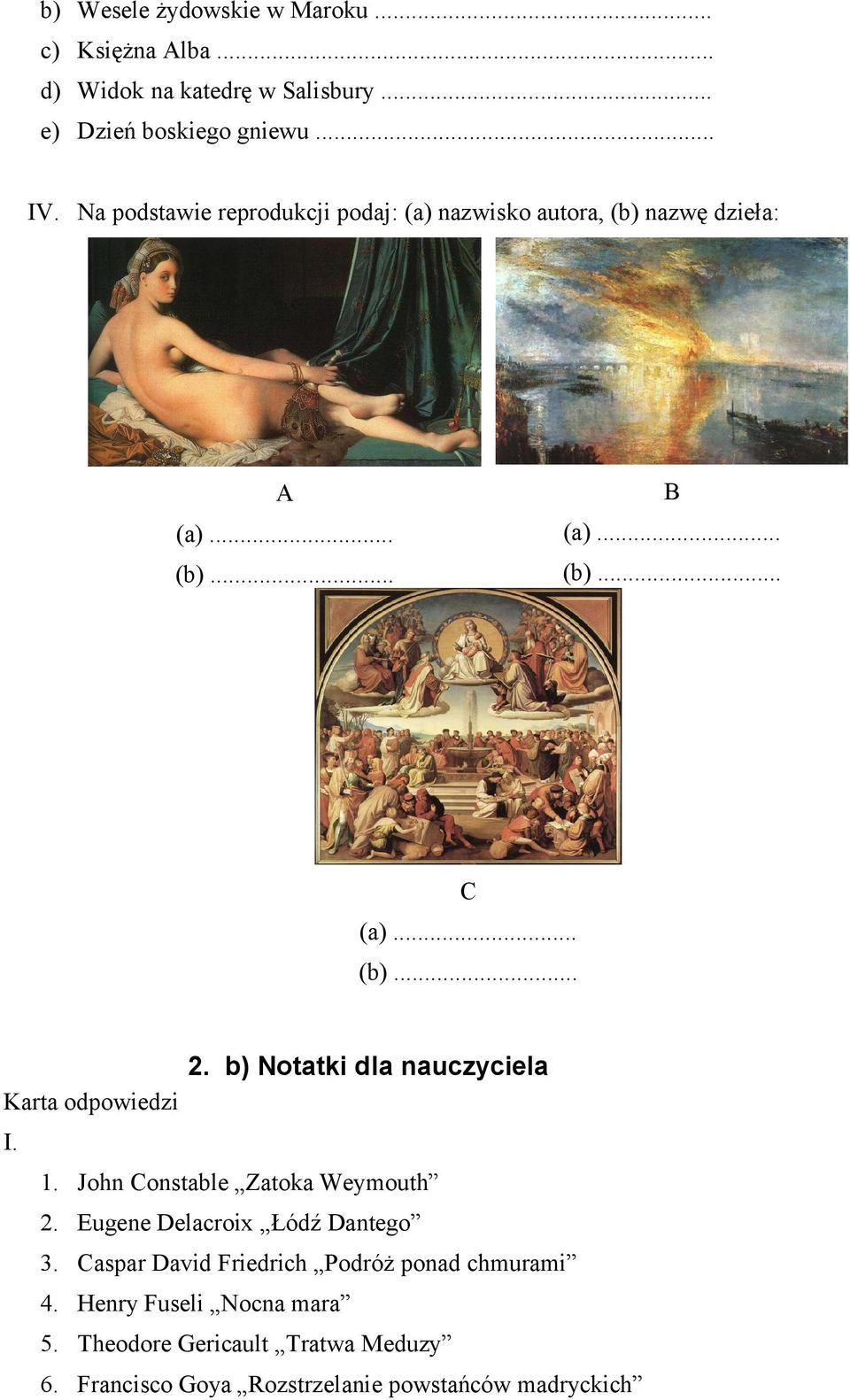 b) Notatki dla nauczyciela Karta odpowiedzi I. 1. John Constable Zatoka Weymouth 2. Eugene Delacroix Łódź Dantego 3.