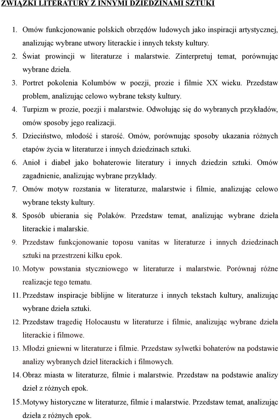 Przedstaw problem, analizując celowo wybrane teksty kultury. 4. Turpizm w prozie, poezji i malarstwie. Odwołując się do wybranych przykładów, omów sposoby jego realizacji. 5.