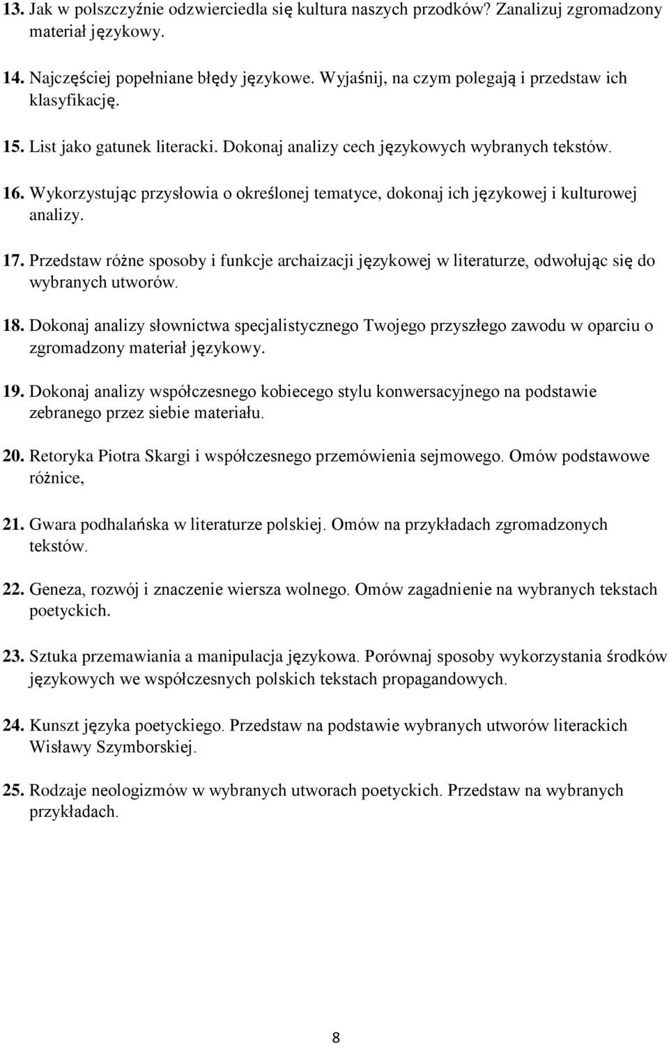 Wykorzystując przysłowia o określonej tematyce, dokonaj ich językowej i kulturowej analizy. 17.