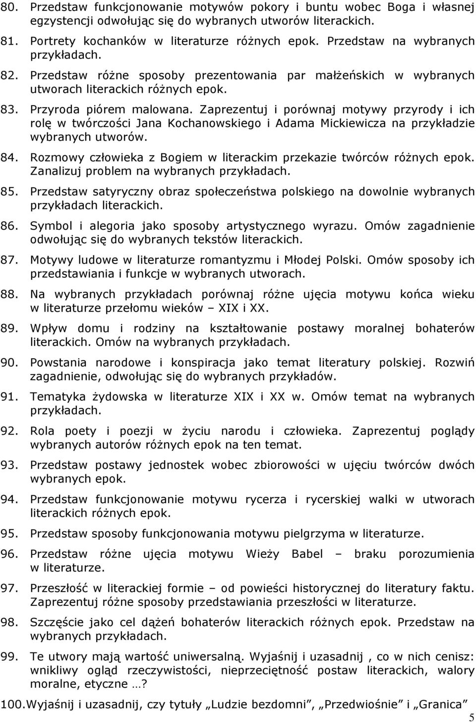 Zaprezentuj i porównaj motywy przyrody i ich rolę w twórczości Jana Kochanowskiego i Adama Mickiewicza na przykładzie wybranych utworów. 84.