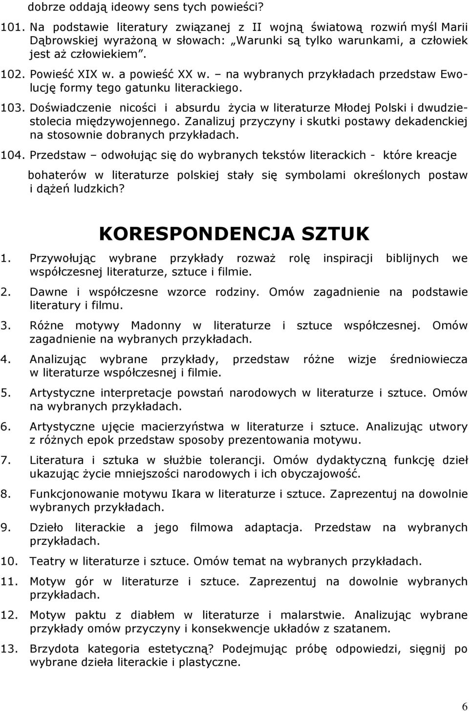 na wybranych przykładach przedstaw Ewolucję formy tego gatunku literackiego. 103. Doświadczenie nicości i absurdu Ŝycia w literaturze Młodej Polski i dwudziestolecia międzywojennego.