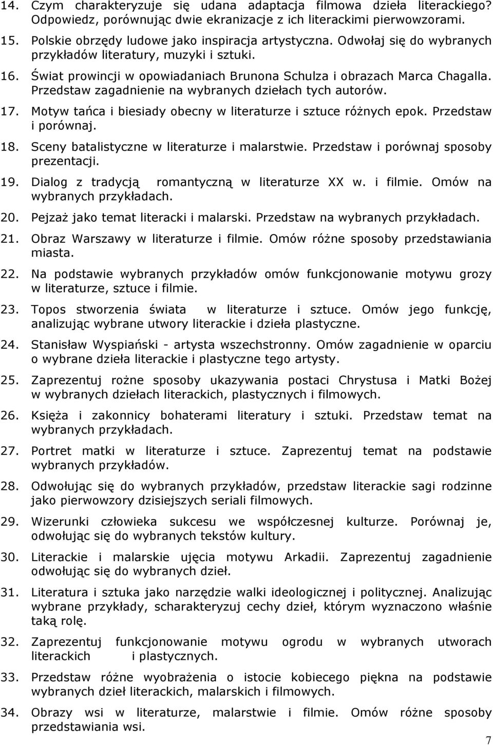 Przedstaw zagadnienie na wybranych dziełach tych autorów. 17. Motyw tańca i biesiady obecny w literaturze i sztuce róŝnych epok. Przedstaw i porównaj. 18.