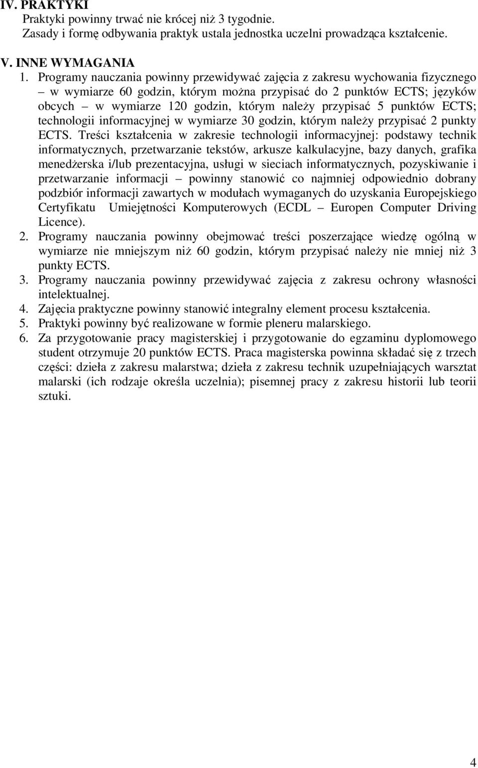 przypisać 5 punktów ECTS; technologii informacyjnej w wymiarze 30 godzin, którym należy przypisać 2 punkty ECTS.