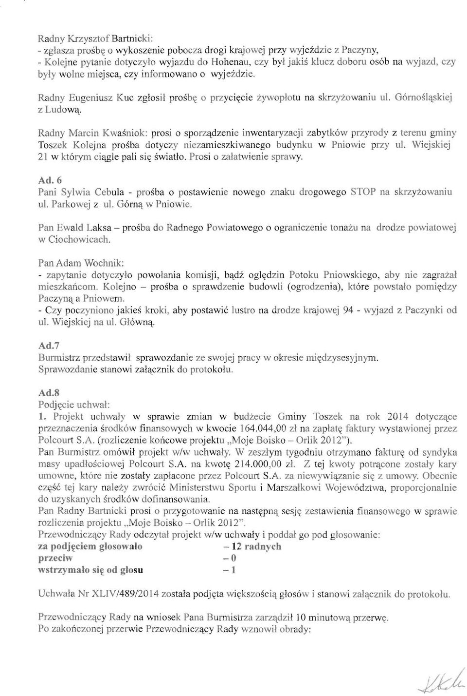 Radny Marcin K wasniok: prosi sporz<tdzenie inwentaryzacji zabytk6w przyrody z terenu gminy Toszek Kolejna prosba dotyczy niezamieszkiwanego budynku w Pniowie przy ul.