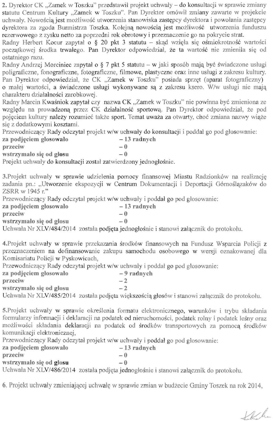 jest mozliwosc utworzenia funduszu rezerwowego z zysku netto za poprzedni rok obrotowy i prleznaczerue go na pokrycie strat. Radny Herbert Kocur zapytal 0 20 pkt 3 statutu - sk&.