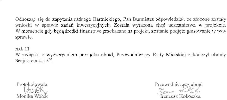W momencie gdy b~d~ srodki finansowe przekazane na projekt, zostanie podjyte glosowanie w w/w sprawie. Ad.