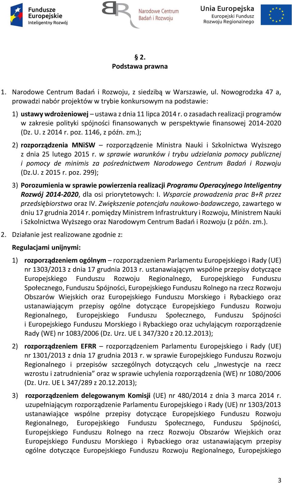 o zasadach realizacji programów w zakresie polityki spójności finansowanych w perspektywie finansowej 2014-2020 (Dz. U. z 2014 r. poz. 1146, z późn. zm.