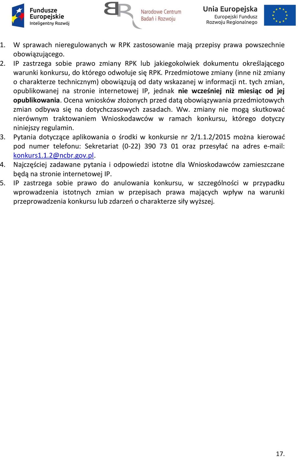 Przedmiotowe zmiany (inne niż zmiany o charakterze technicznym) obowiązują od daty wskazanej w informacji nt.