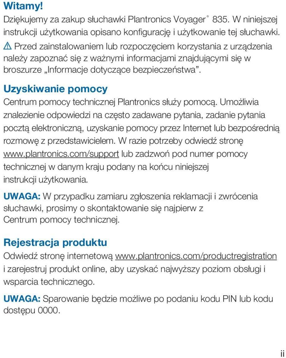 Uzyskiwanie pomocy Centrum pomocy technicznej Plantronics służy pomocą.