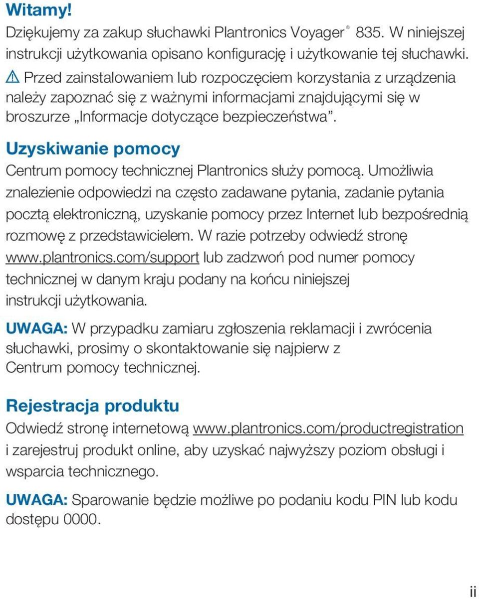 Uzyskiwanie pomocy Centrum pomocy technicznej Plantronics służy pomocą.