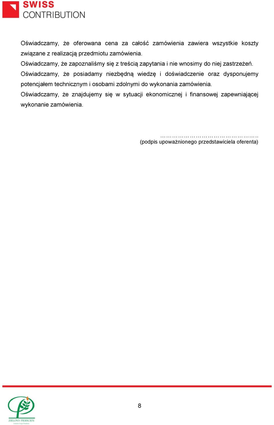 Oświadczamy, że posiadamy niezbędną wiedzę i doświadczenie oraz dysponujemy potencjałem technicznym i osobami zdolnymi do