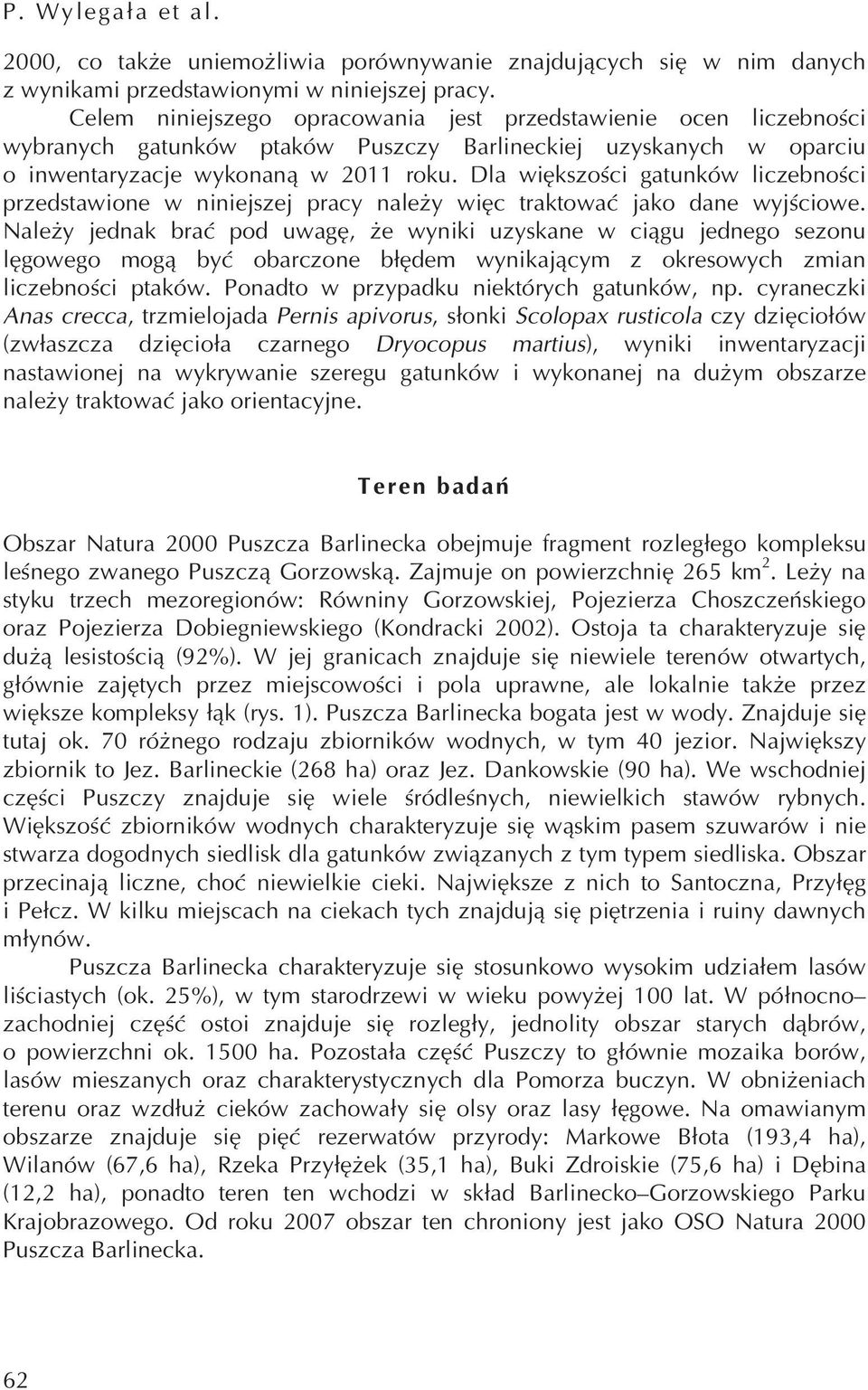 Dla większości gatunków liczebności przedstawione w niniejszej pracy należy więc traktować jako dane wyjściowe.