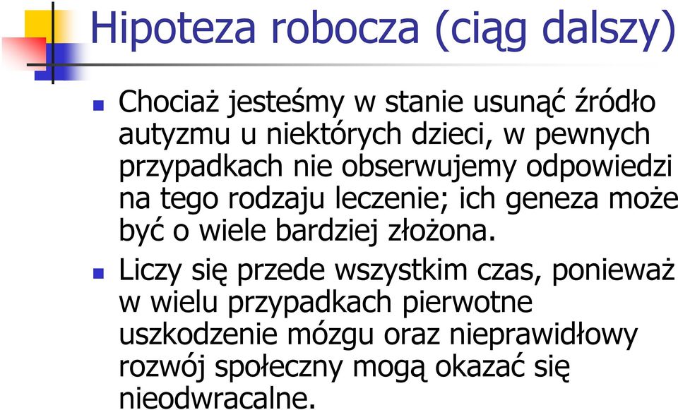 może być o wiele bardziej złożona.