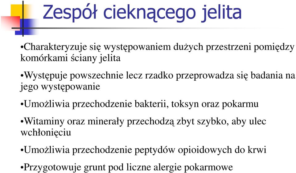 przechodzenie bakterii, toksyn oraz pokarmu Witaminy oraz minerały przechodzą zbyt szybko, aby ulec