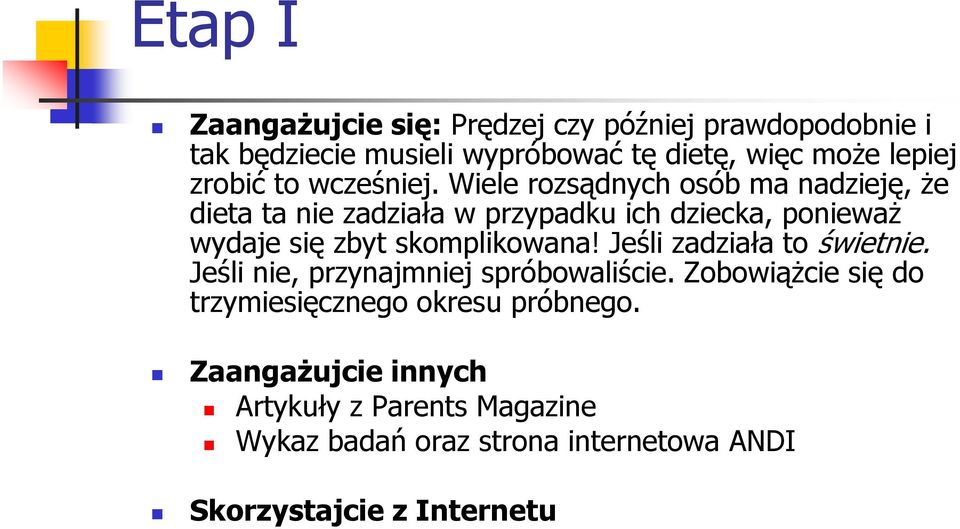 Wiele rozsądnych osób ma nadzieję, że dieta ta nie zadziała w przypadku ich dziecka, ponieważ wydaje się zbyt skomplikowana!