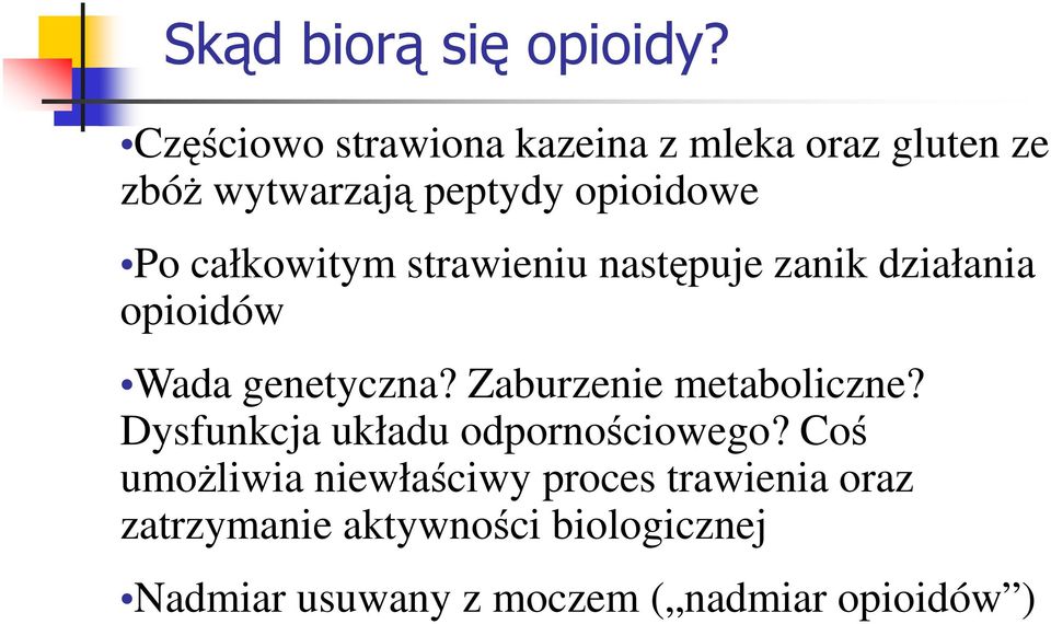 całkowitym strawieniu następuje zanik działania opioidów Wada genetyczna?