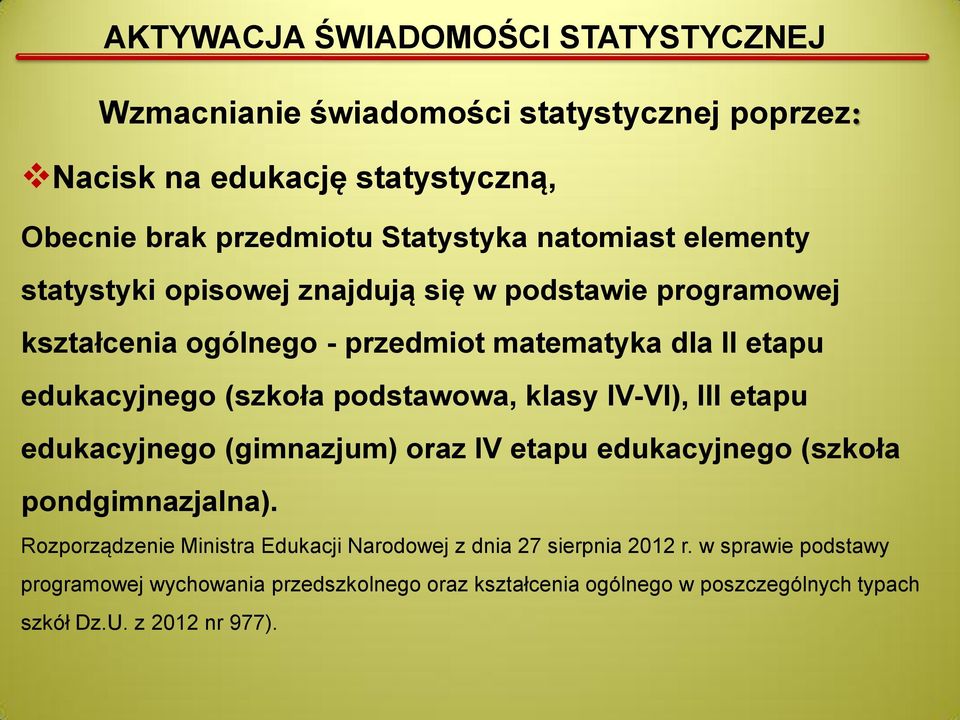 podstawowa, klasy IV-VI), III etapu edukacyjnego (gimnazjum) oraz IV etapu edukacyjnego (szkoła pondgimnazjalna).