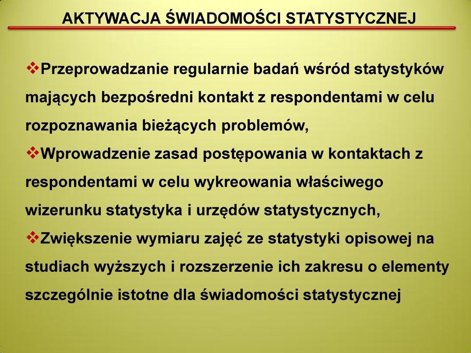 w celu wykreowania właściwego wizerunku statystyka i urzędów statystycznych, Zwiększenie wymiaru zajęć ze statystyki