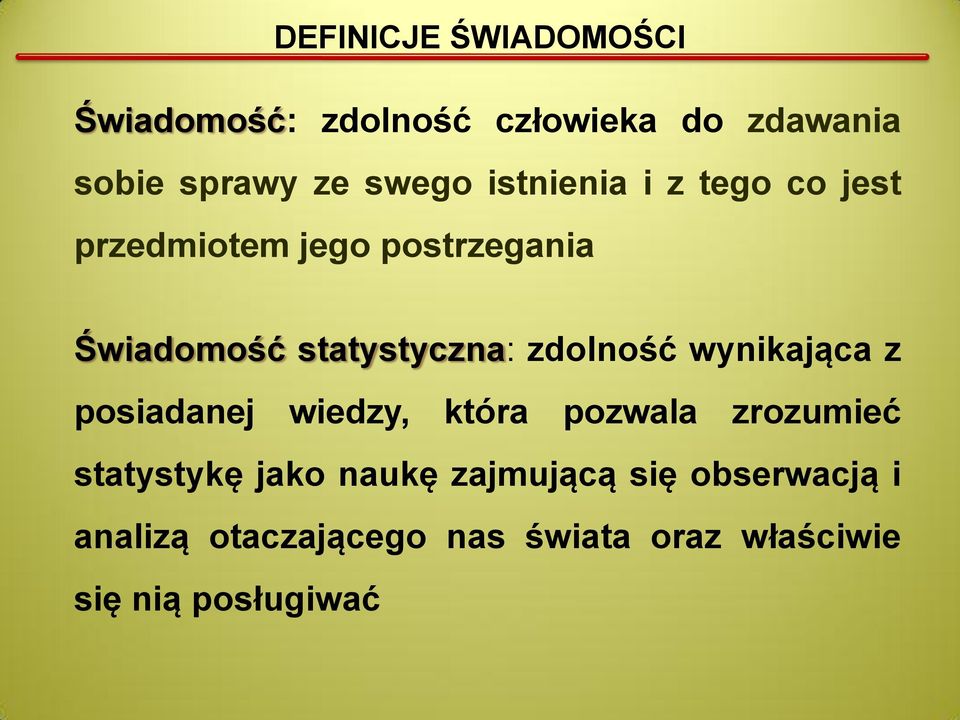 zdolność wynikająca z posiadanej wiedzy, która pozwala zrozumieć statystykę jako naukę