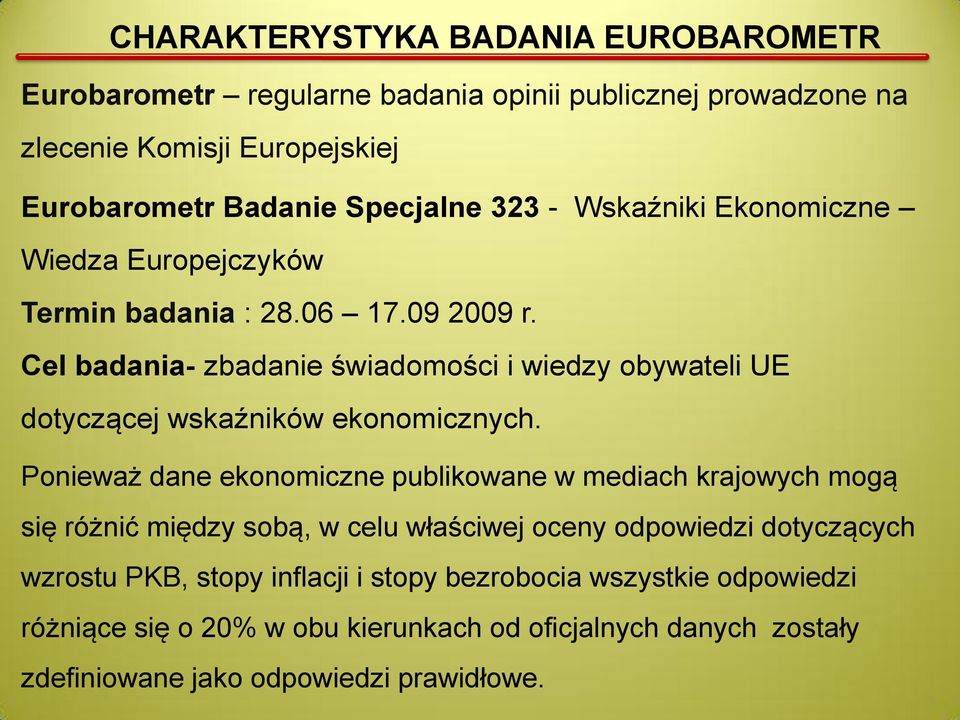 Cel badania- zbadanie świadomości i wiedzy obywateli UE dotyczącej wskaźników ekonomicznych.