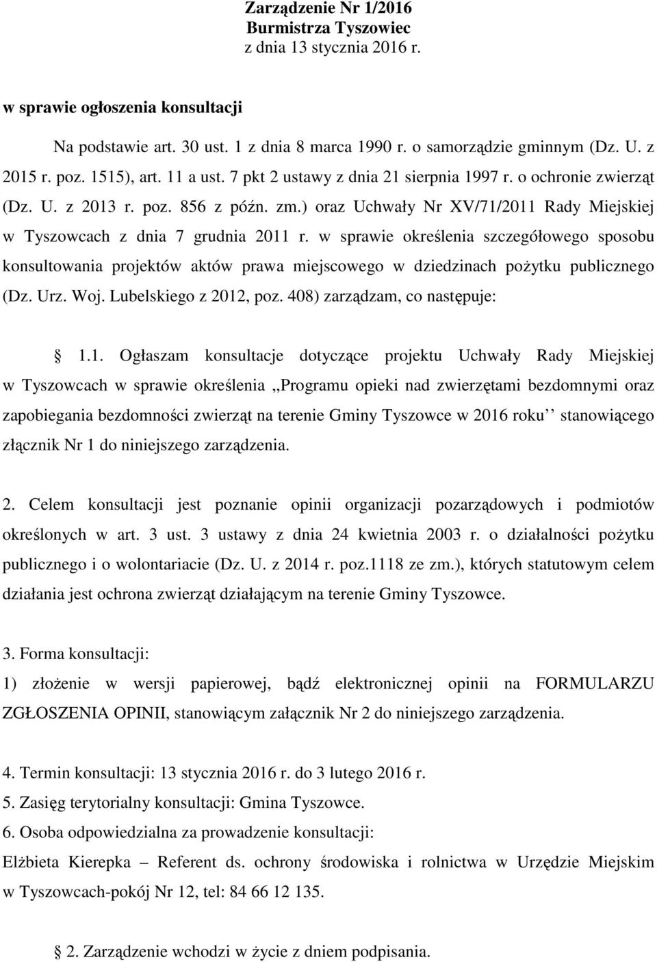 ) oraz Uchwały Nr XV/71/2011 Rady Miejskiej w Tyszowcach z dnia 7 grudnia 2011 r.