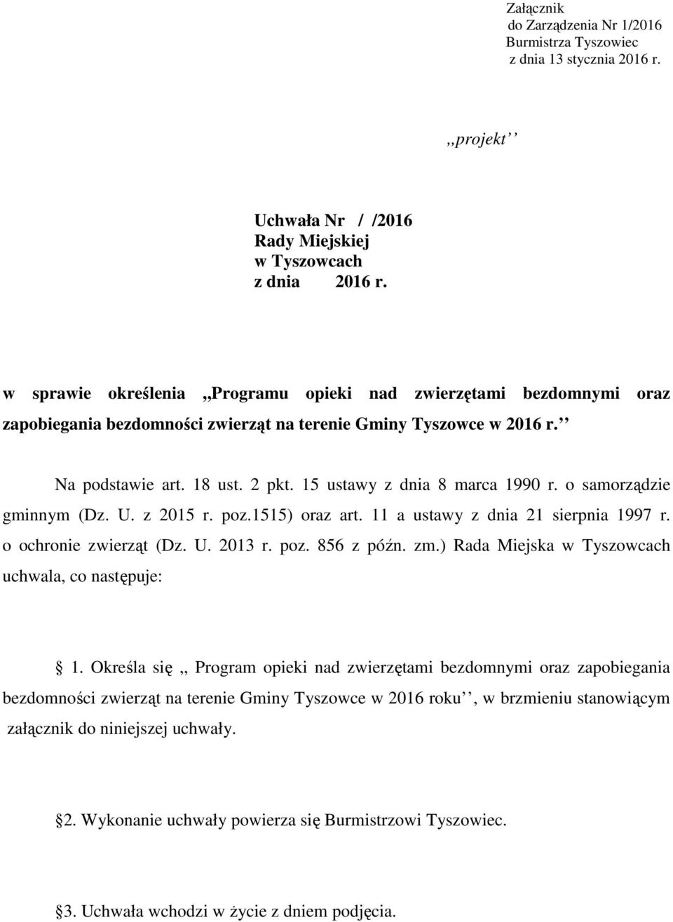 15 ustawy z dnia 8 marca 1990 r. o samorządzie gminnym (Dz. U. z 2015 r. poz.1515) oraz art. 11 a ustawy z dnia 21 sierpnia 1997 r. o ochronie zwierząt (Dz. U. 2013 r. poz. 856 z późn. zm.