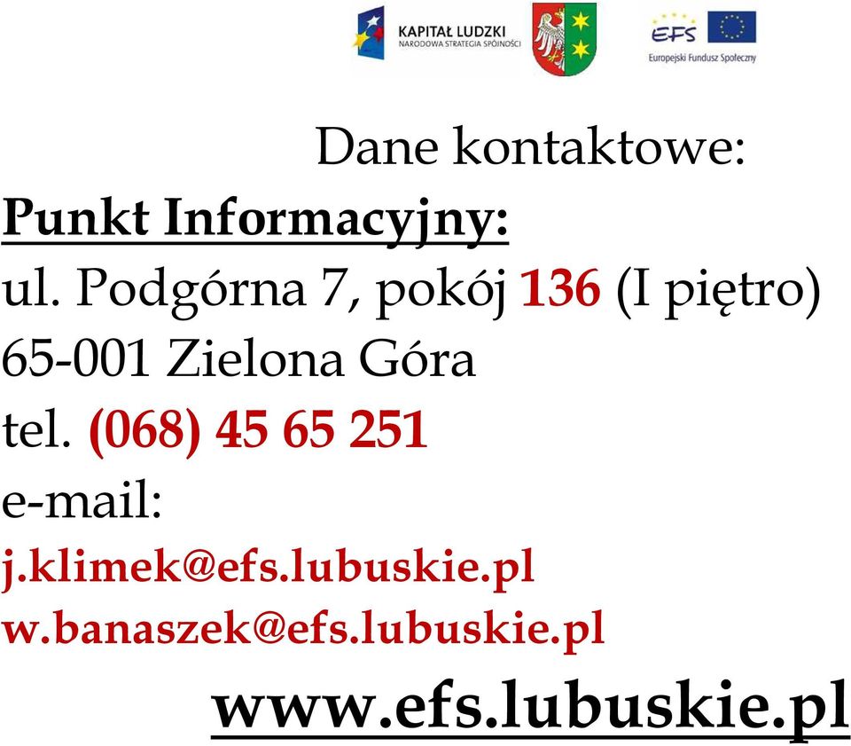 Góra tel. (068) 45 65 251 e-mail: j.klimek@efs.