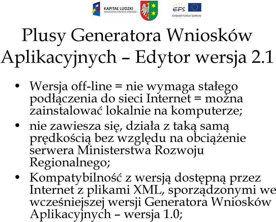 komputerze; nie zawiesza się, działa z taką samą prędkością bez względu na obciąŝenie serwera Ministerstwa