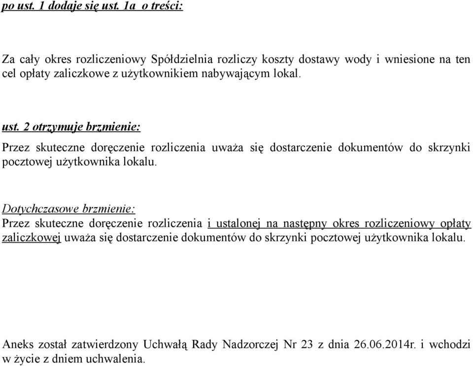 lokal. ust. 2 otrzymuje brzmienie: Przez skuteczne doręczenie rozliczenia uważa się dostarczenie dokumentów do skrzynki pocztowej użytkownika lokalu.