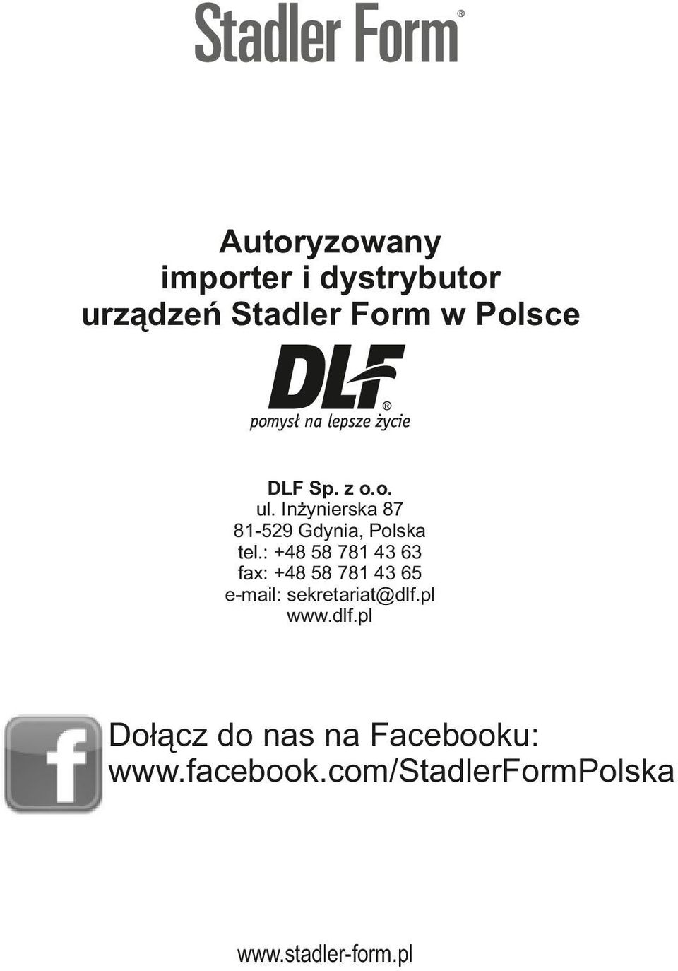 : +48 58 781 43 63 fax: +48 58 781 43 65 e-mail: sekretariat@dlf.pl www.