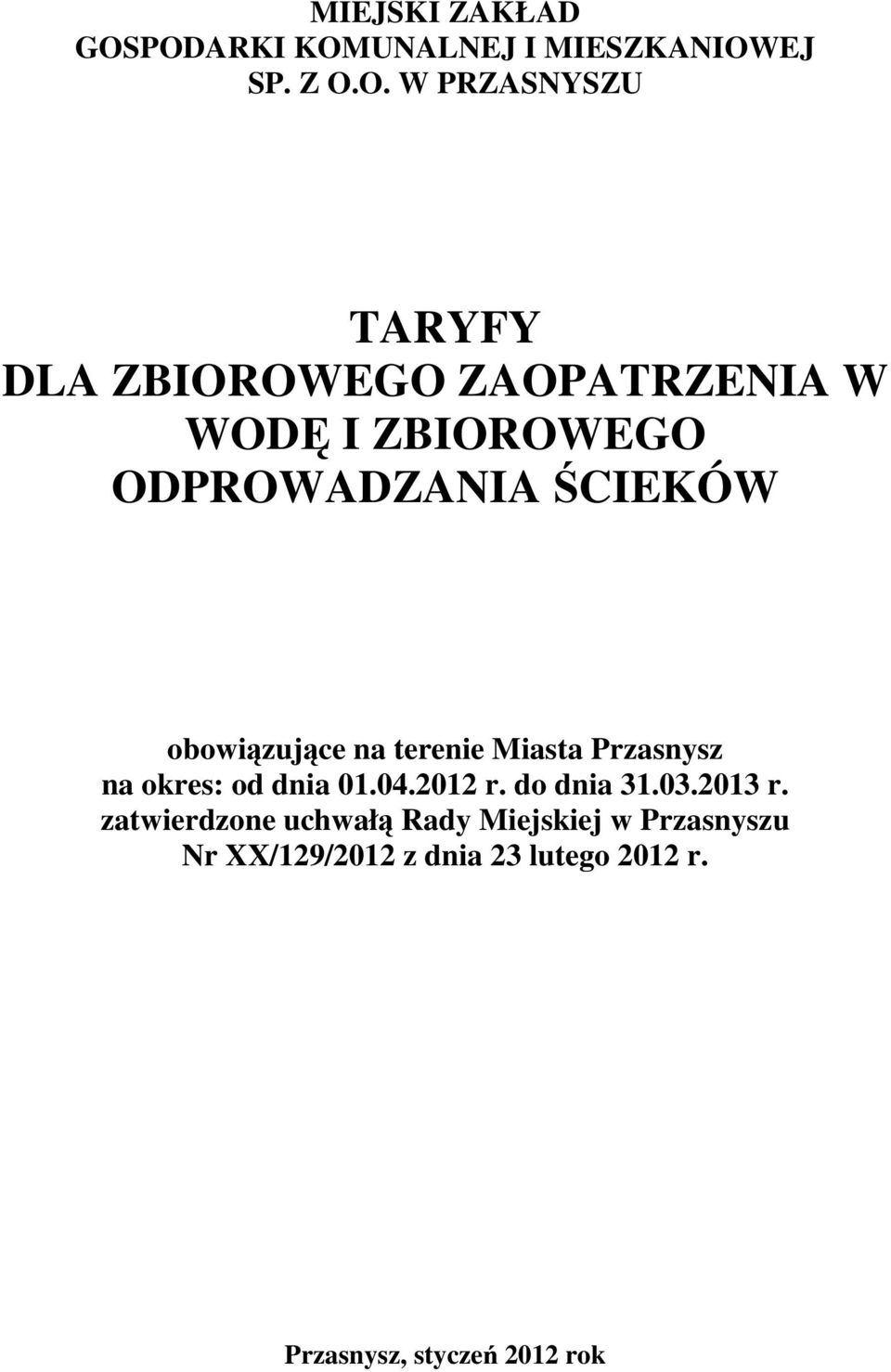 ZAOPATRZENIA W WODĘ I ZBIOROWEGO ODPROWADZANIA ŚCIEKÓW obowiązujące na terenie Miasta