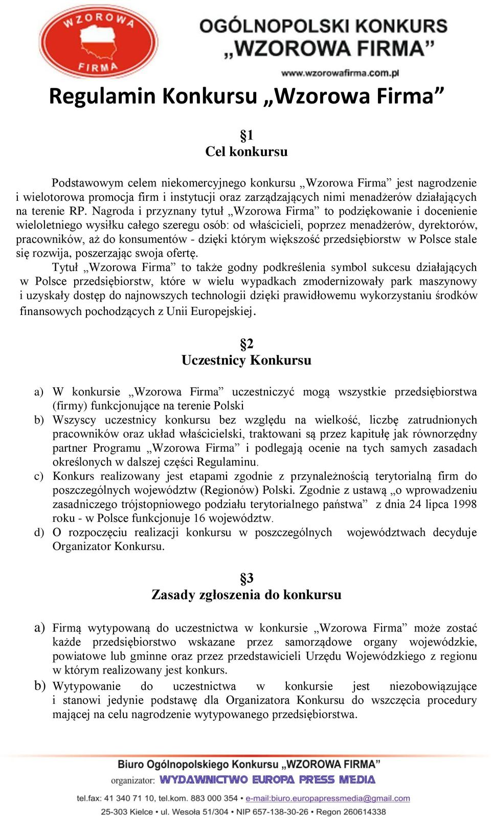 Nagroda i przyznany tytuł Wzorowa Firma to podziękowanie i docenienie wieloletniego wysiłku całego szeregu osób: od właścicieli, poprzez menadżerów, dyrektorów, pracowników, aż do konsumentów -