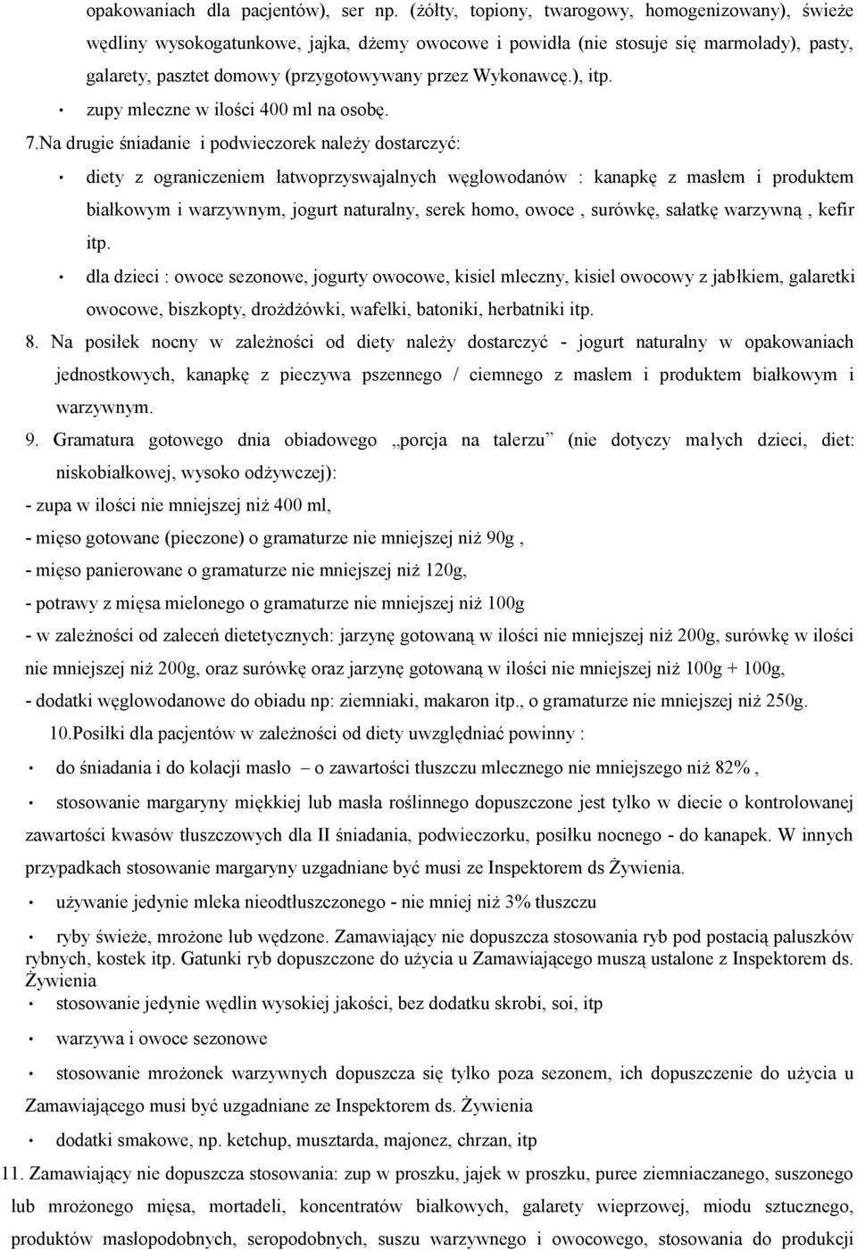 Wykonawcę.), itp. zupy mleczne w ilości 400 ml na osobę. 7.