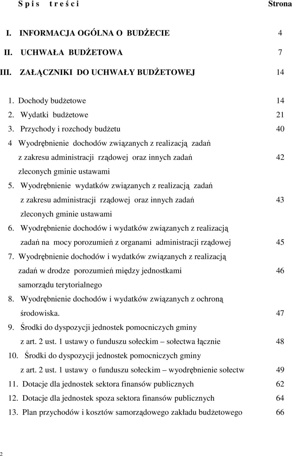 Wyodrębnienie wydatków związanych z realizacją zadań z zakresu administracji rządowej oraz innych zadań 43 zleconych gminie ustawami 6.